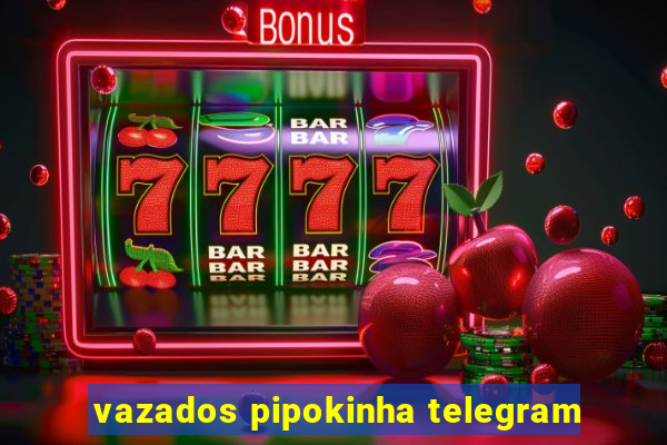 vazados pipokinha telegram